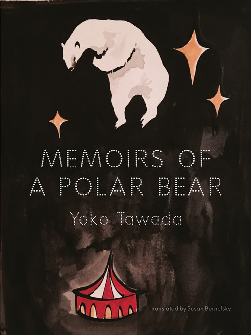Title details for Memoirs of a Polar Bear by Yoko Tawada - Wait list